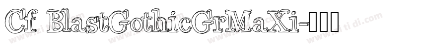 Cf BlastGothicGrMaXi字体转换